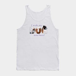 I wish my dog was here - Boxer dog oil painting word art Tank Top